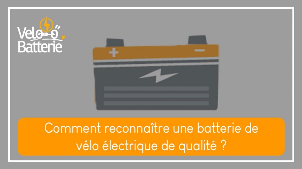 Comment reconnaître une batterie de vélo électrique de qualité ? 