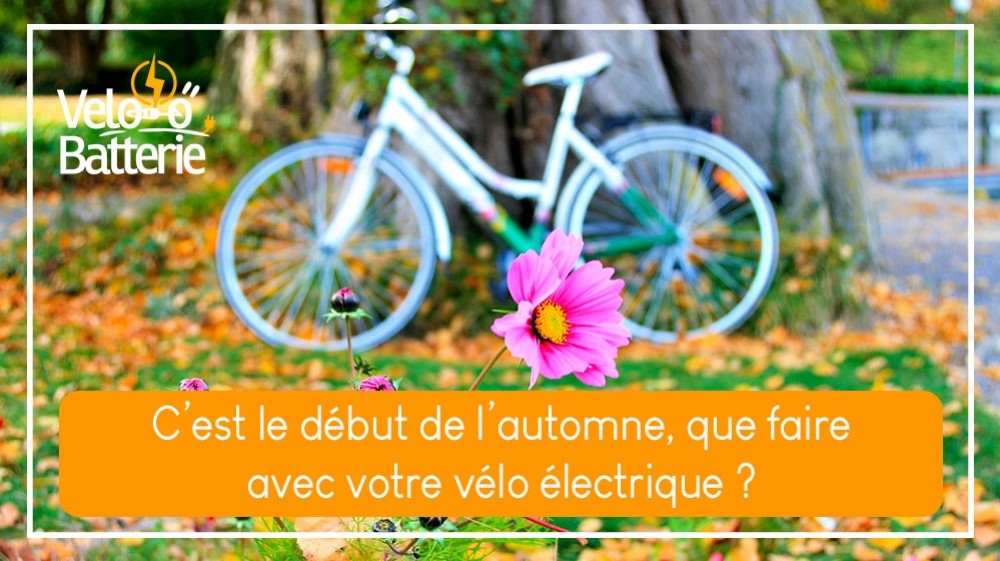 C’est le début de l’automne, que faire avec votre vélo électrique ?