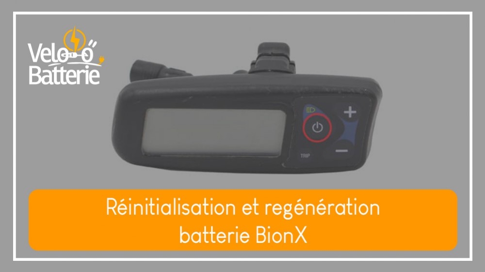 Réinitialisation et regénération batterie BionX