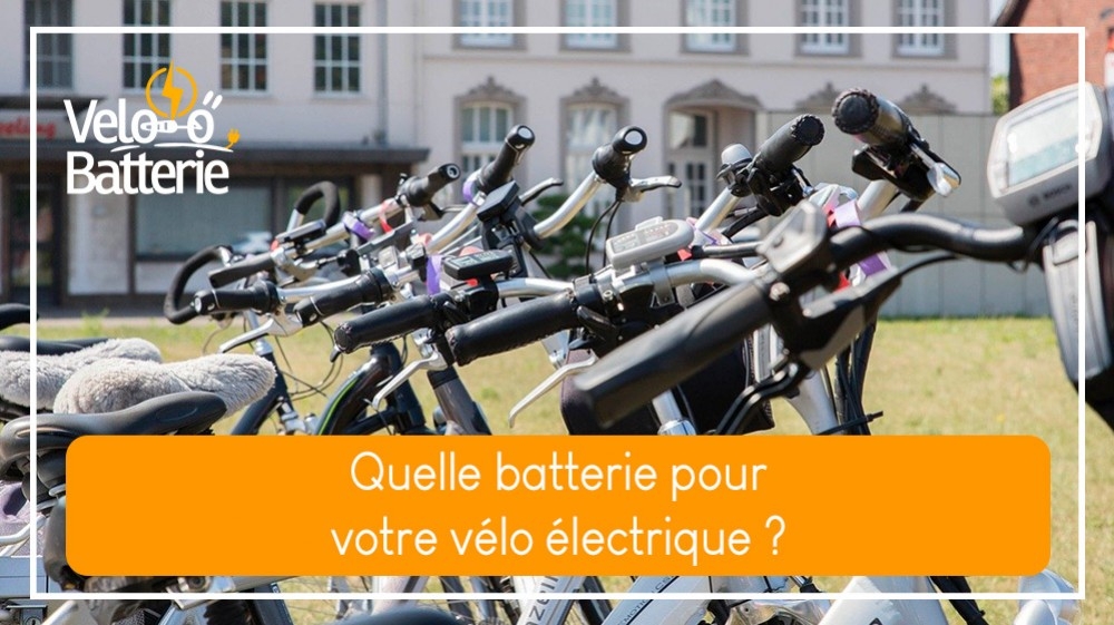 Quelle batterie pour votre vélo électrique ?