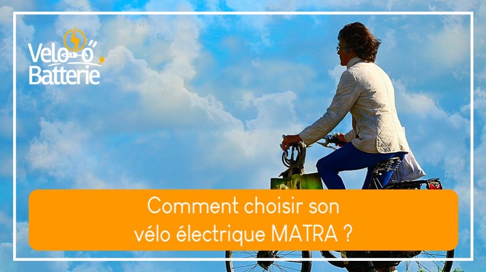 Comment choisir son vélo électrique MATRA ?