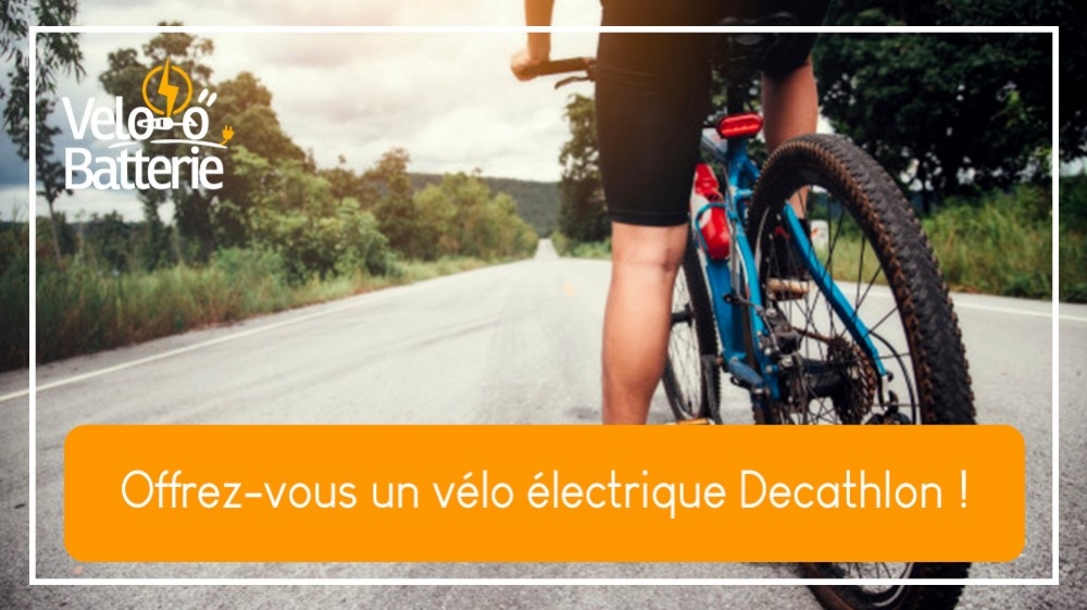 Offrez-vous un vélo électrique Decathlon !