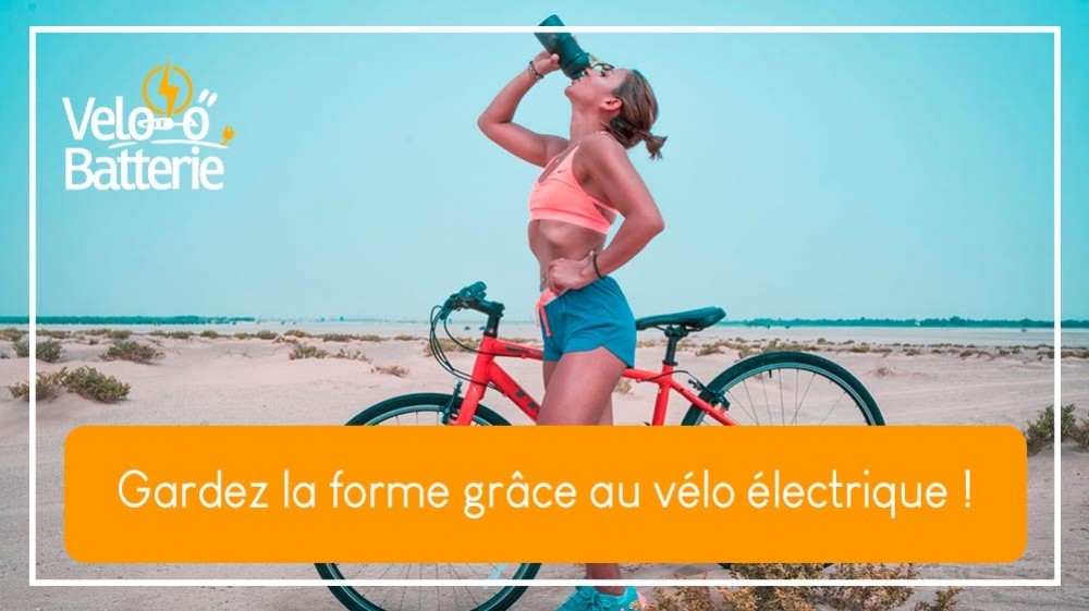 Gardez la forme grâce au vélo électrique !