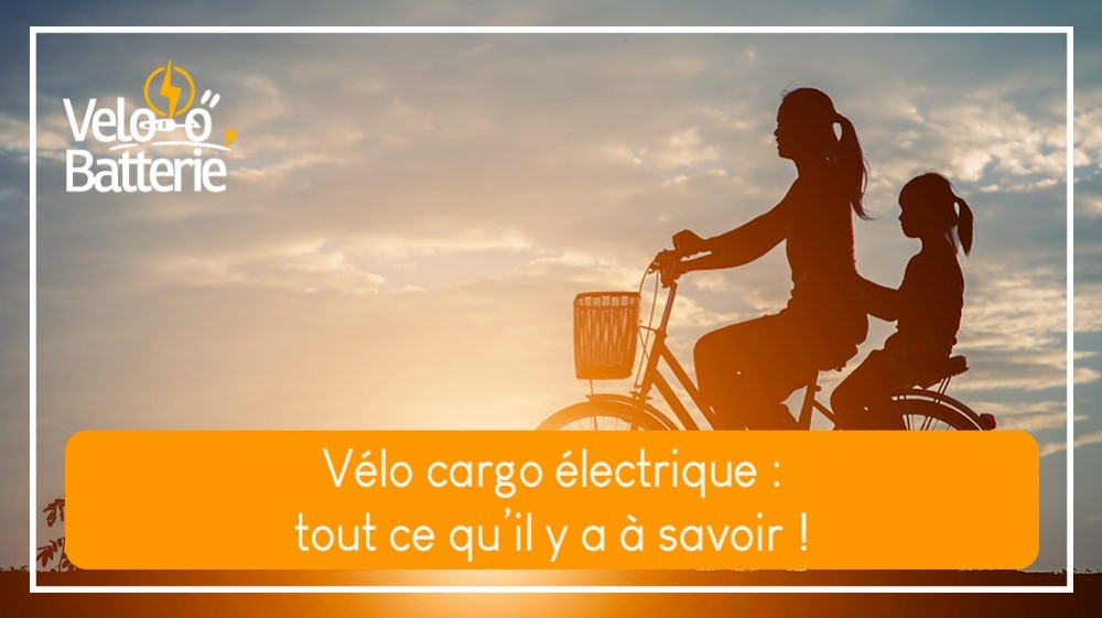 Vélo cargo électrique : tout ce qu’il y a à savoir !