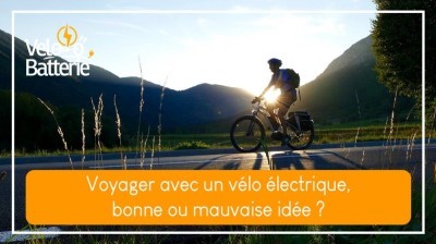 Voyager avec un vélo électrique, bonne ou mauvaise idée ?